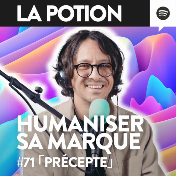 #071 – Comment humaniser sa marque ?