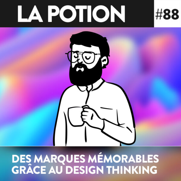 #088 – Comment créer une marque mémorable grâce au design thinking ?